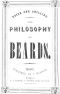 [Gutenberg 60009] • The Philosophy of Beards / A Lecture Physiological, Artistic & Historical